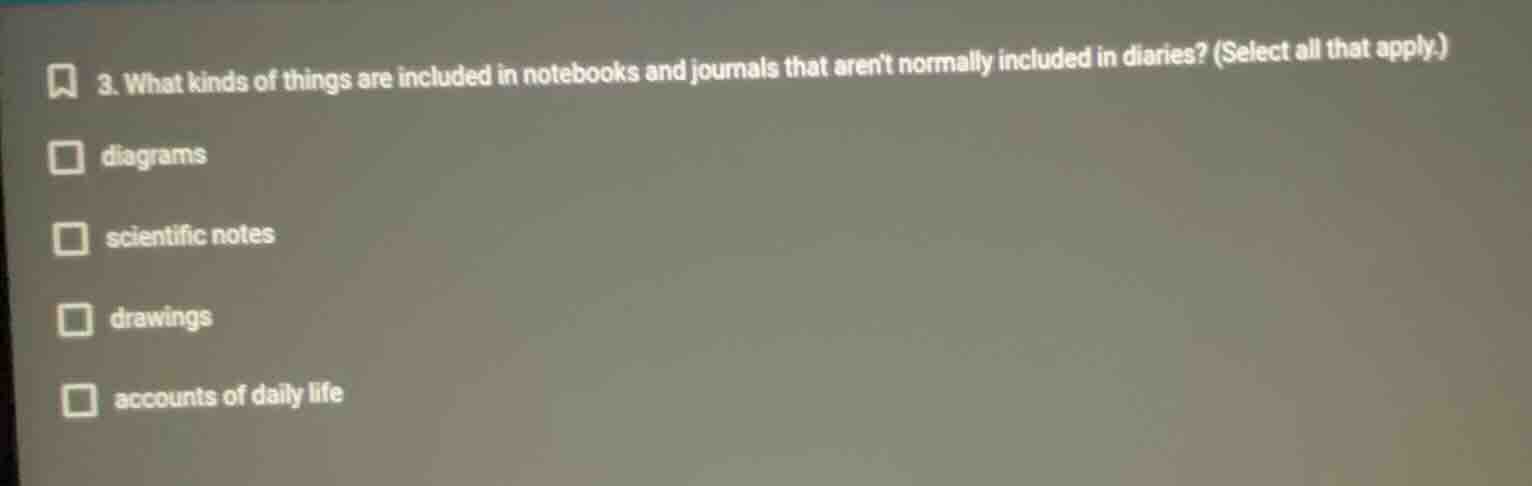 3. what kinds of things are included in notebooks and journals that are…