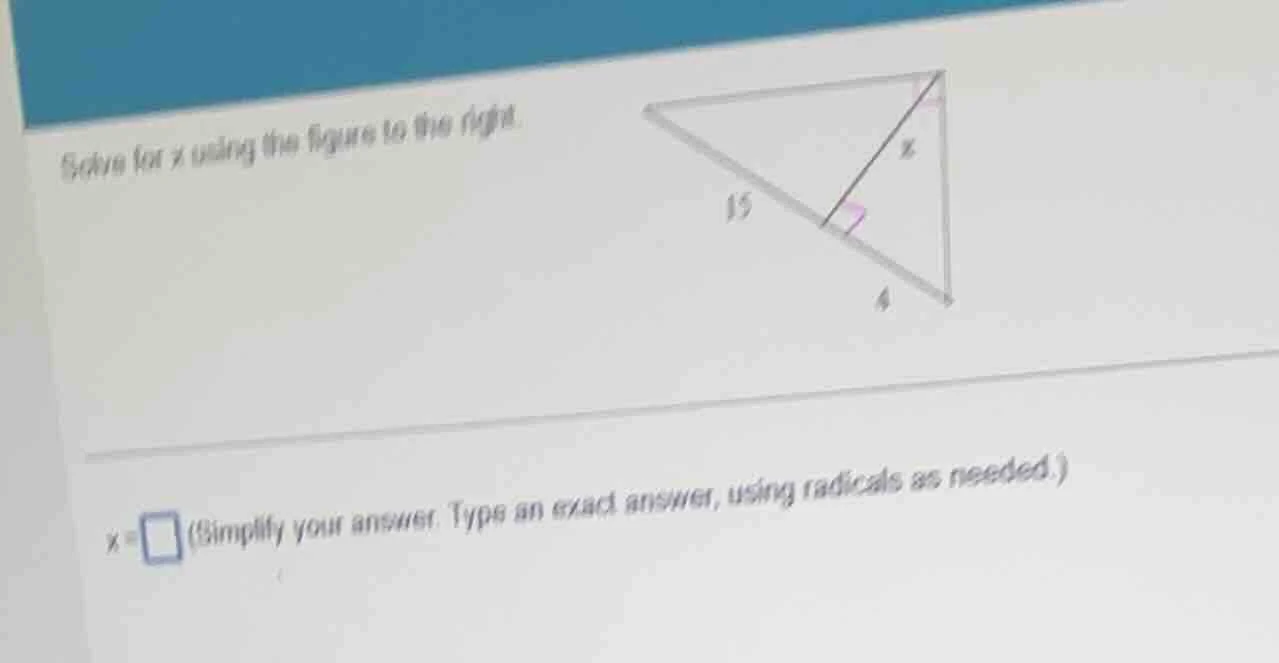 solve for $x$ using the figure to the right. $x=\\square$ (simplify you…