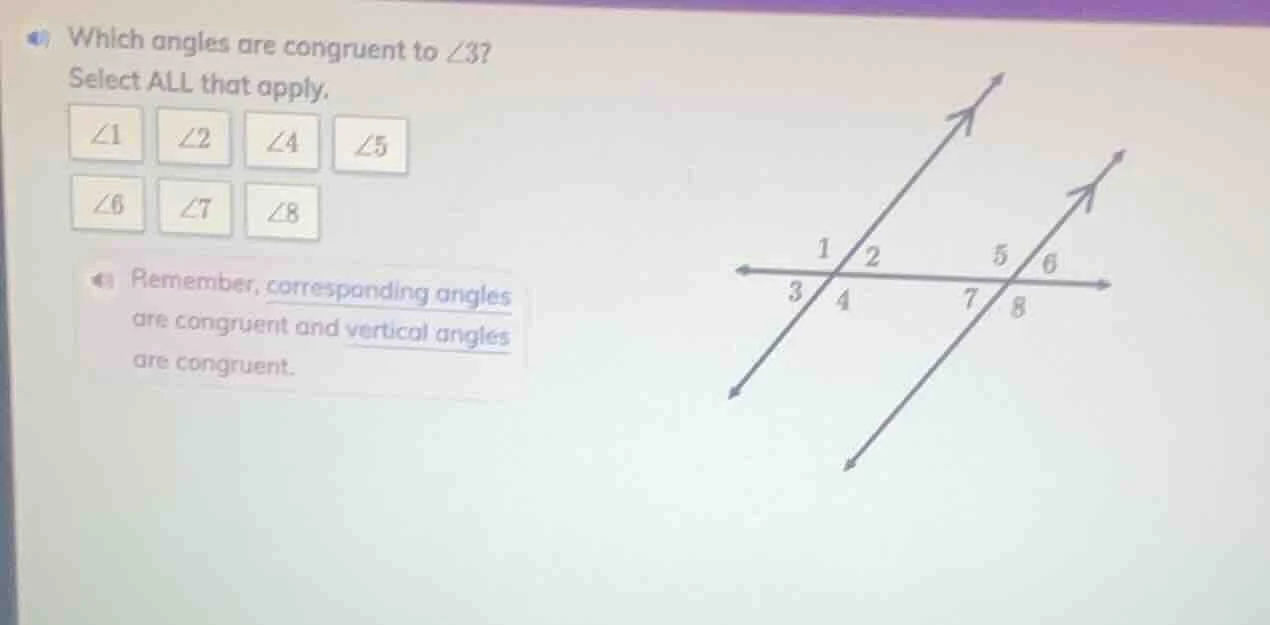 which angles are congruent to $angle3$? select all that apply. $angle1$…