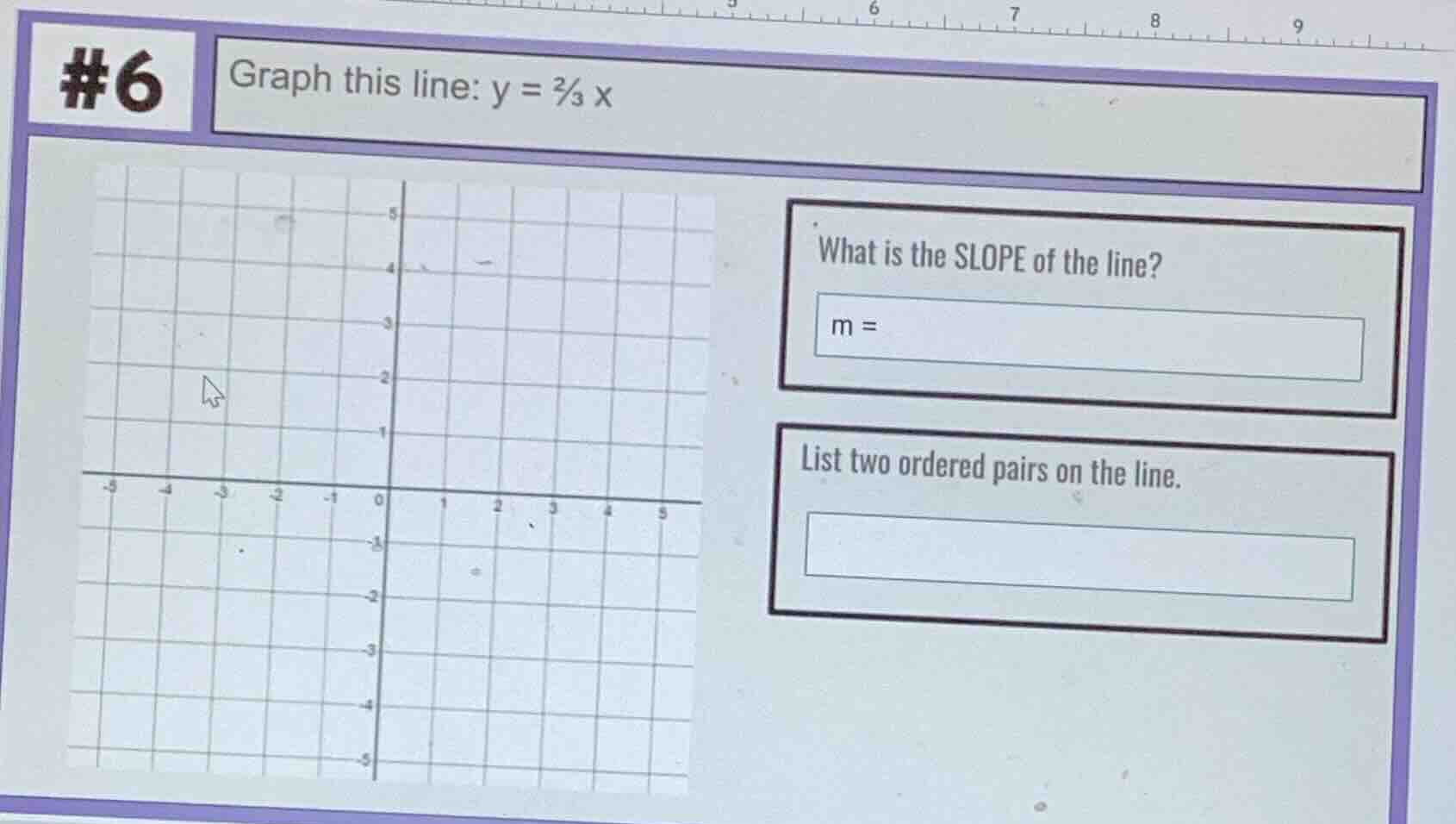 #6 graph this line: $y = \\frac{2}{3}x$ what is the slope of the line? …