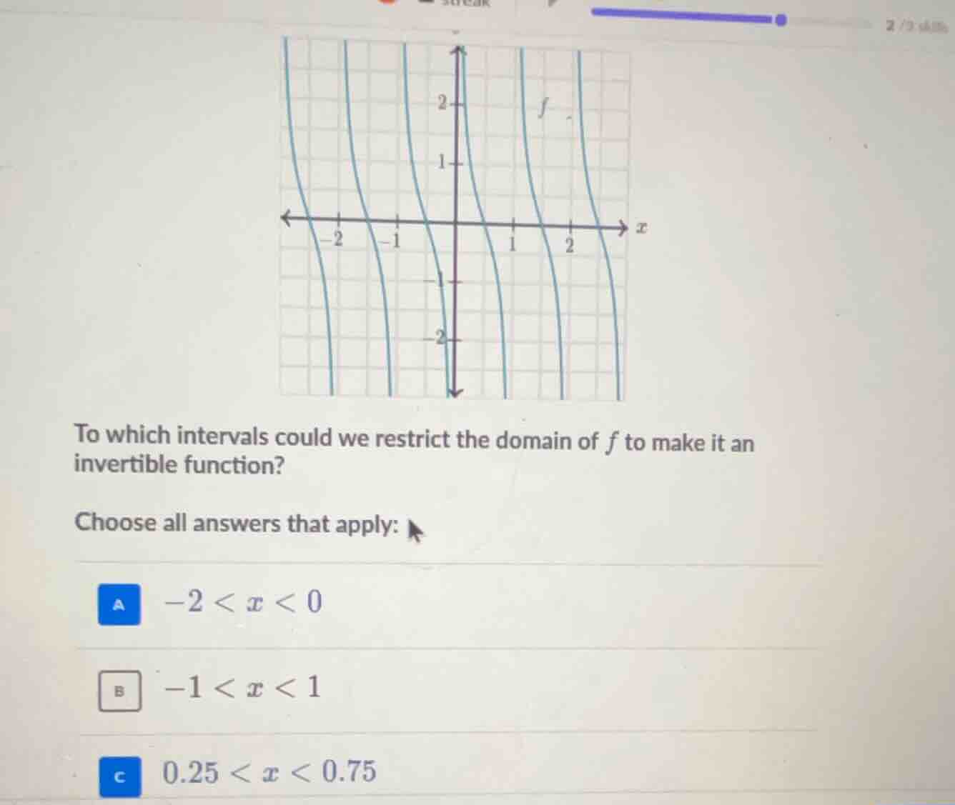 to which intervals could we restrict the domain of $f$ to make it an in…