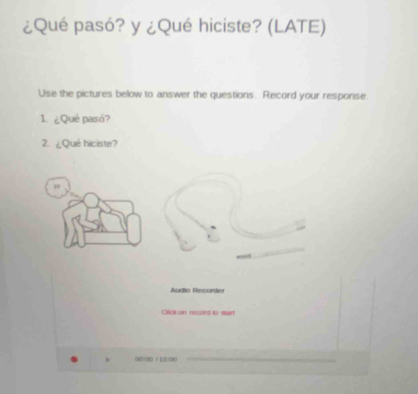 ¿qué pasó? y ¿qué hiciste? (late) use the pictures below to answer the …