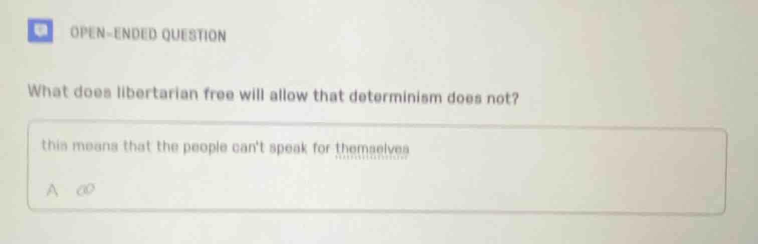 open-ended question what does libertarian free will allow that determin…