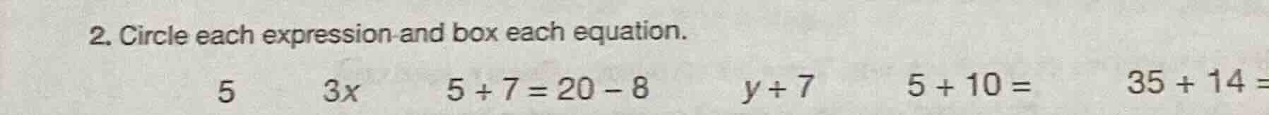 2. circle each expression and box each equation. 5 3x $5 + 7 = 20 - 8$ …