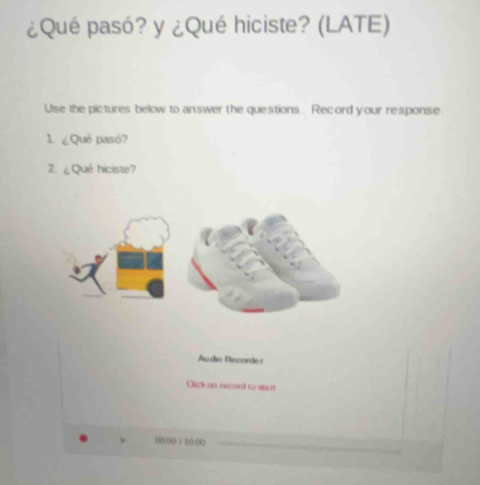 ¿qué pasó? y ¿qué hiciste? (late) use the pictures below to answer the …