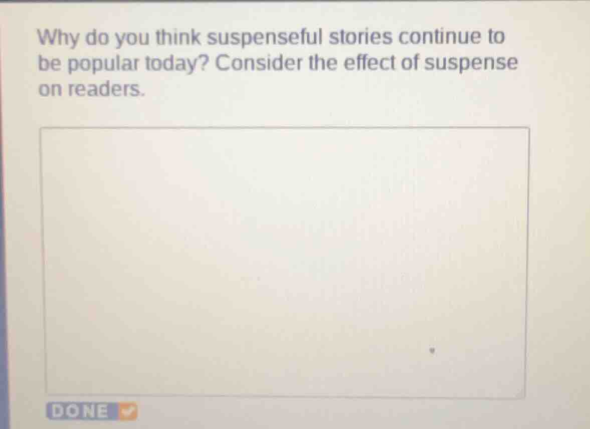 why do you think suspenseful stories continue to be popular today? cons…