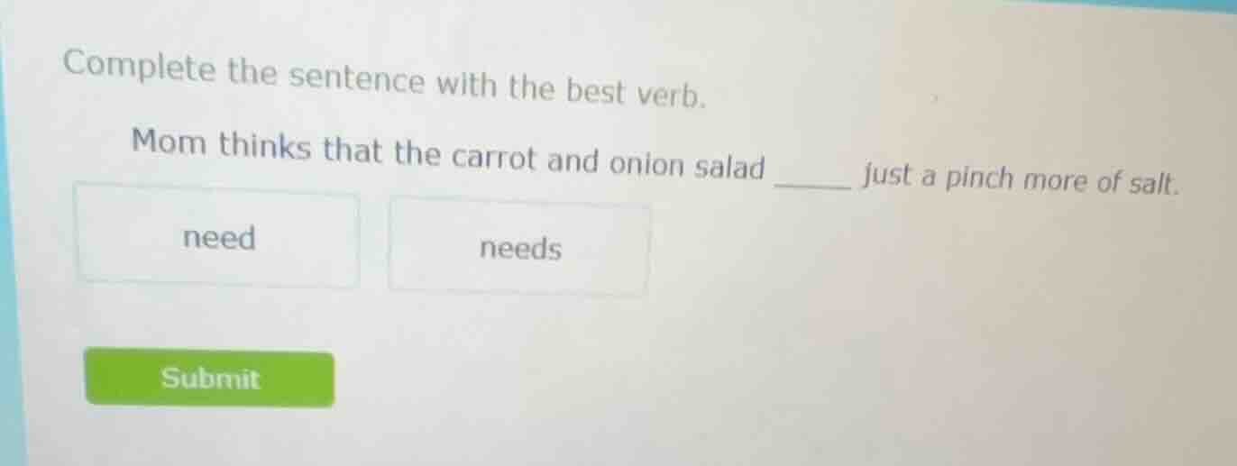 complete the sentence with the best verb. mom thinks that the carrot an…