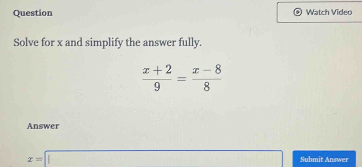 question solve for x and simplify the answer fully. $\frac{x + 2}{9} = …