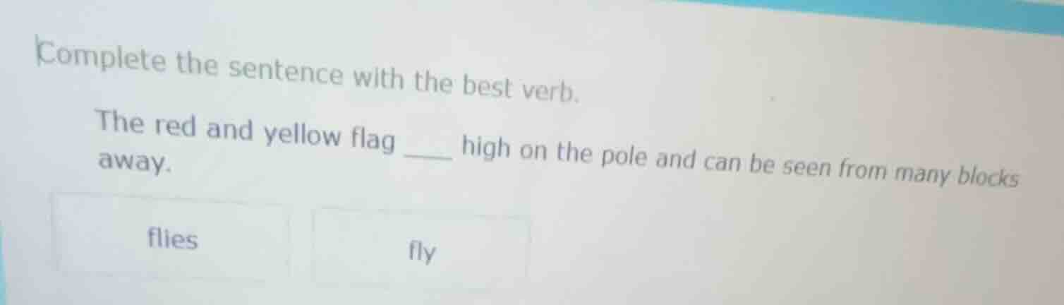 complete the sentence with the best verb. the red and yellow flag ____ …