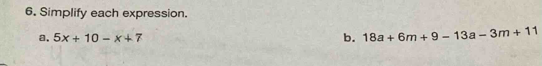 6. simplify each expression. a. $5x + 10 - x + 7$ b. $18a + 6m + 9 - 13…