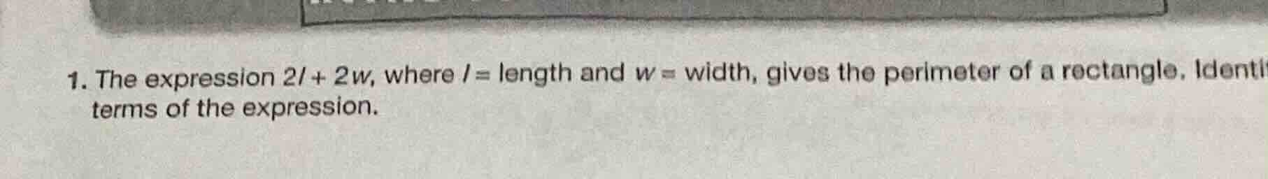 1. the expression $2l + 2w$, where $l$ = length and $w$ = width, gives …