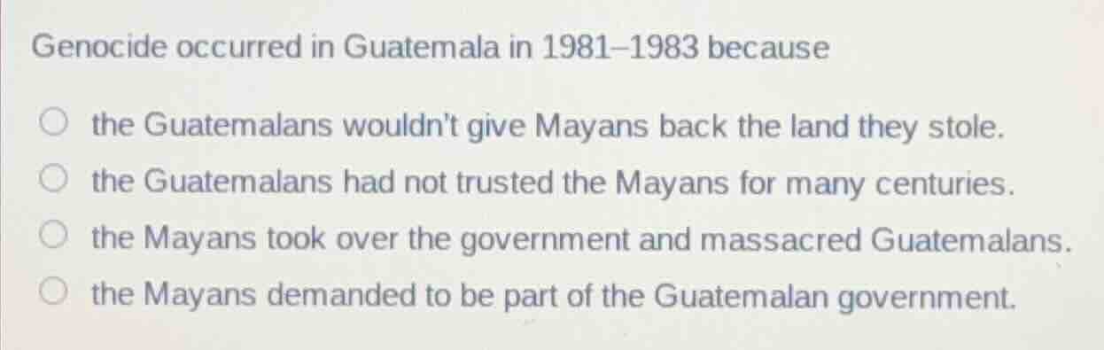 genocide occurred in guatemala in 1981–1983 because the guatemalans wou…