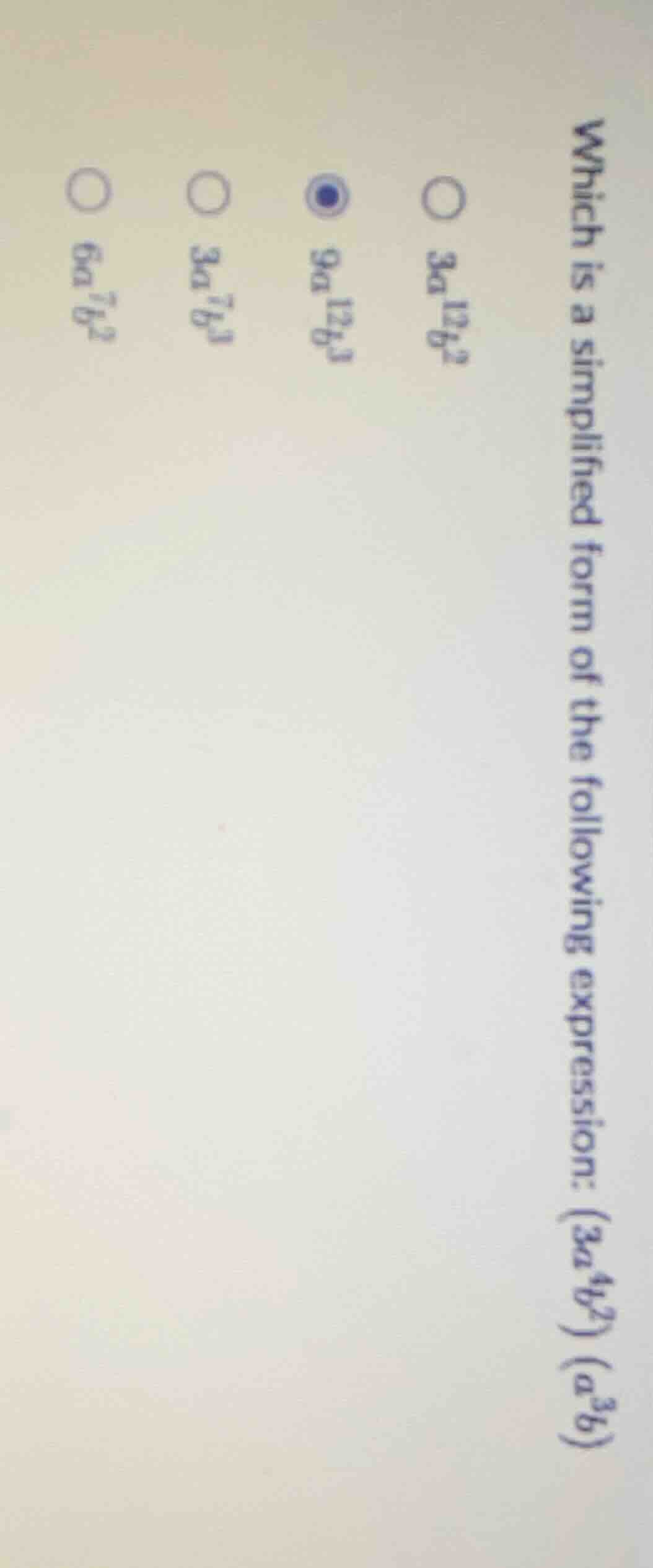 which is a simplified form of the following expression: $(3a^{4}b^{2})(…