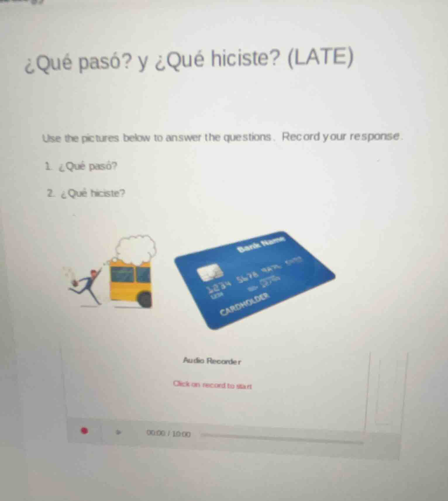 ¿qué pasó? y ¿qué hiciste? (late) use the pictures below to answer the …