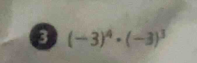 3 $(-3)^4 cdot (-3)^3$