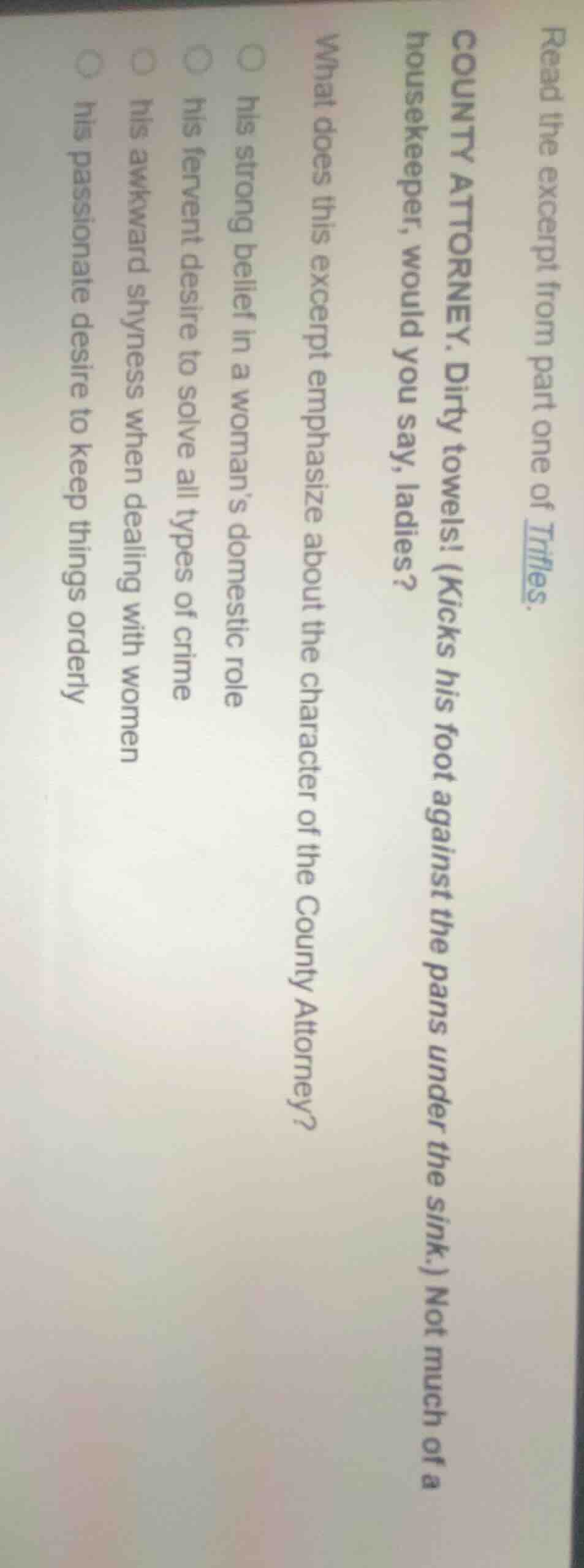 read the excerpt from part one of trifles. county attorney. dirty towel…