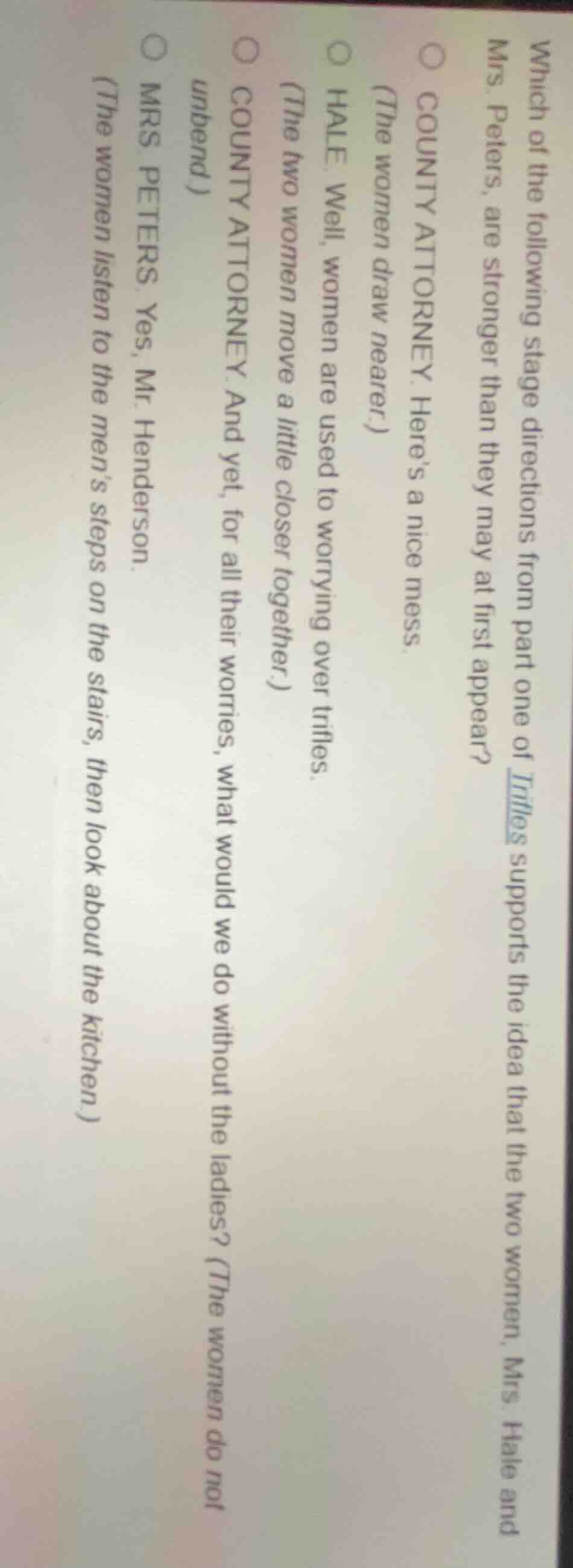 which of the following stage directions from part one of *trifles* supp…