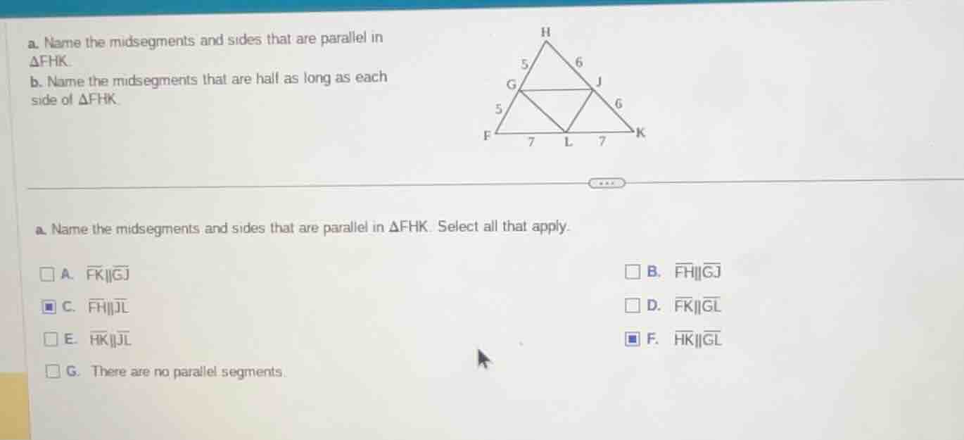 a. name the midsegments and sides that are parallel in $delta fhk$. b. …