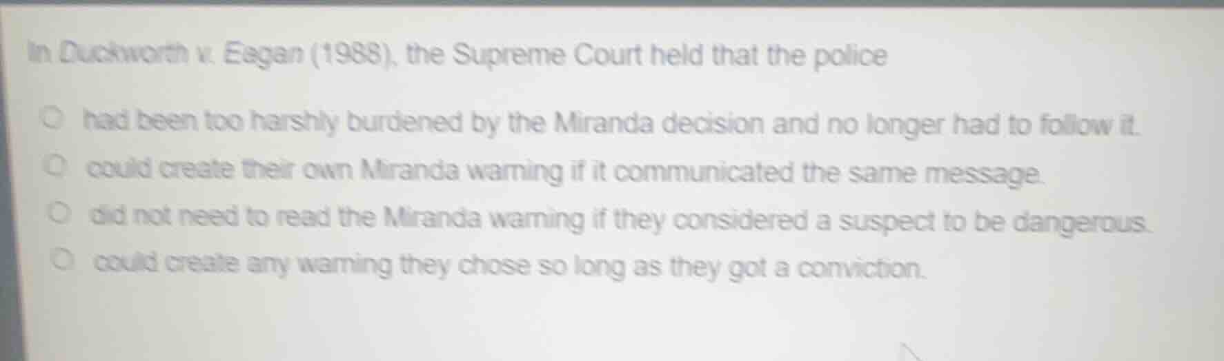in duckworth v. eagan (1988), the supreme court held that the police ha…