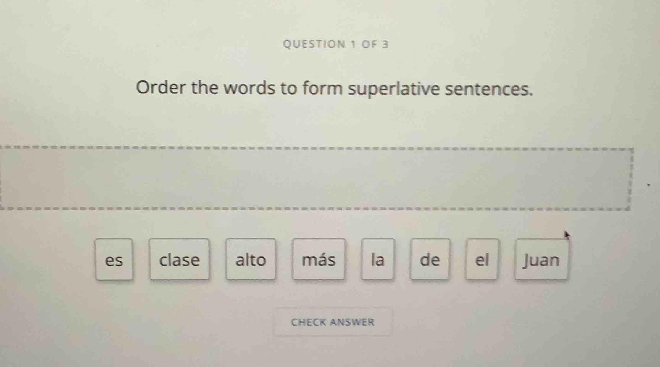 question 1 of 3 order the words to form superlative sentences. es clase…
