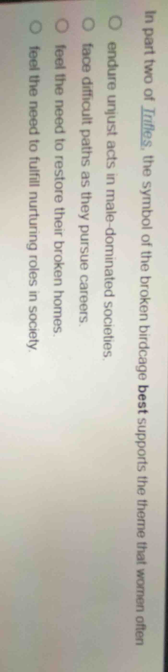 in part two of trifles, the symbol of the broken birdcage best supports…