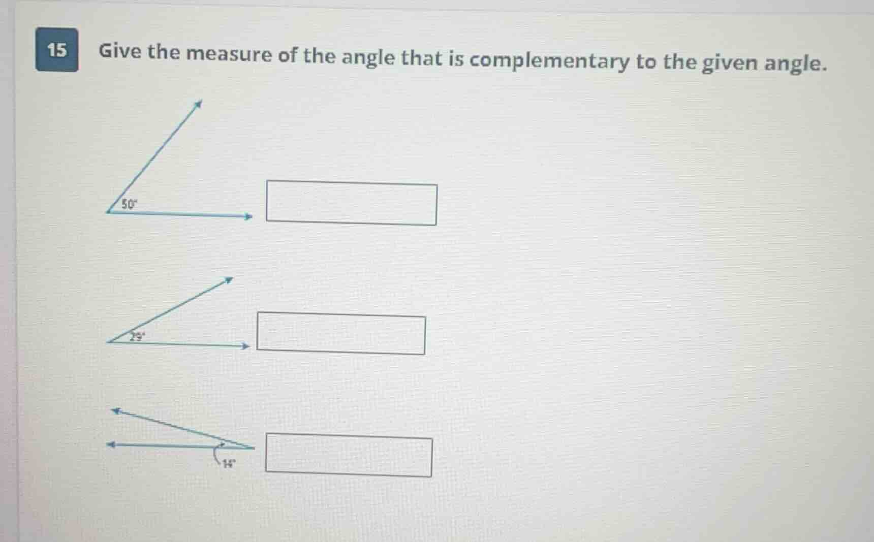 15 give the measure of the angle that is complementary to the given ang…