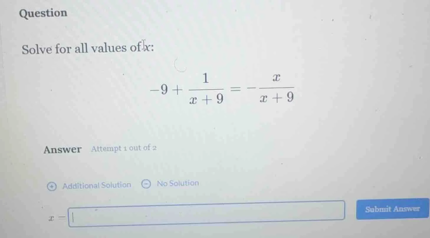 question solve for all values of x: $-9 + \\frac{1}{x+9} = -\\frac{x}{x…