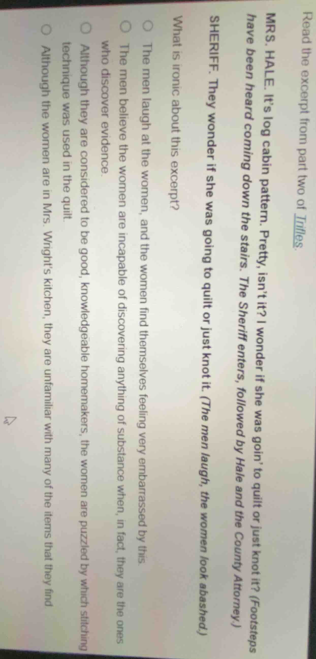 read the excerpt from part two of trifles.mrs. hale. its log cabin patt…