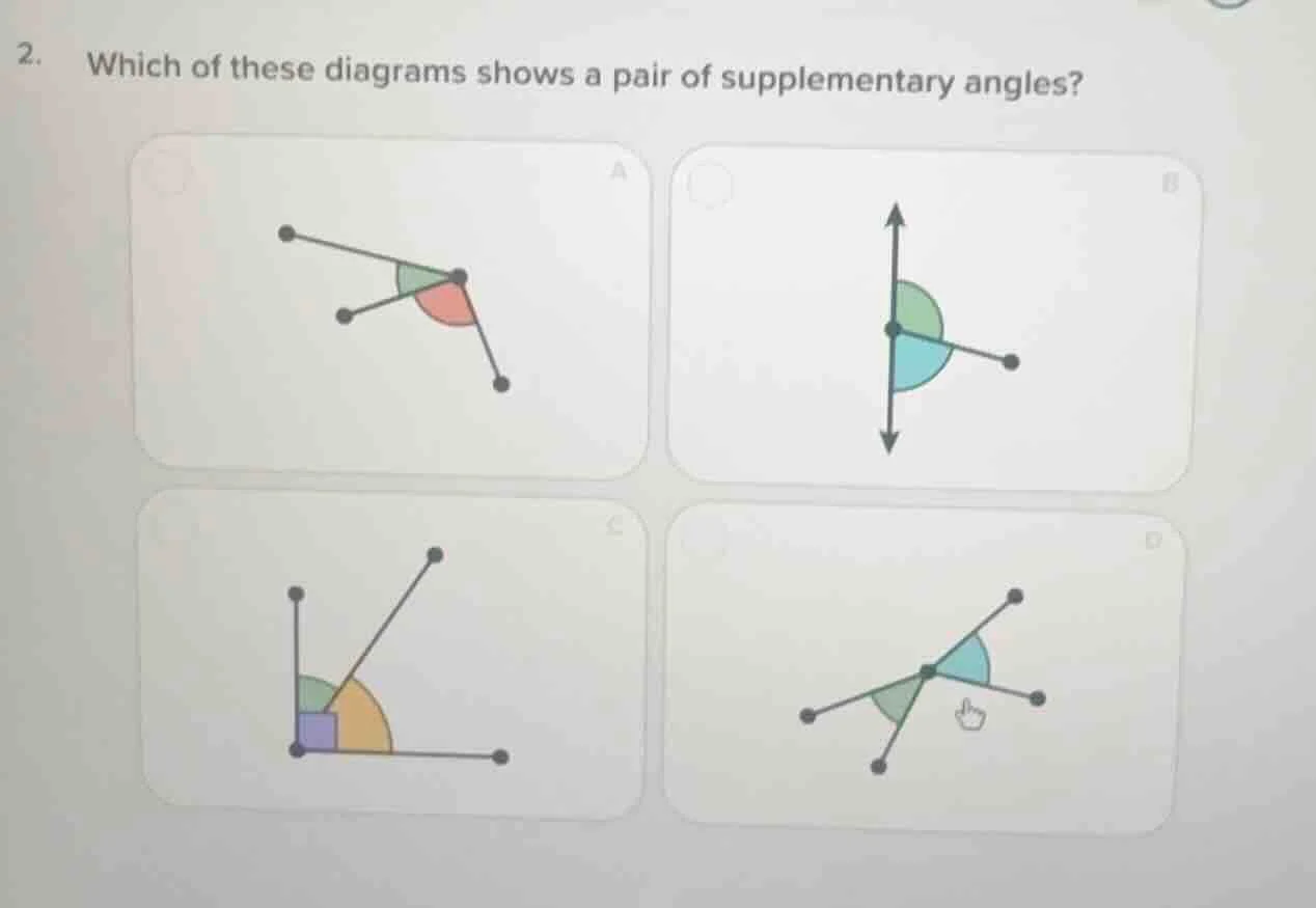 2. which of these diagrams shows a pair of supplementary angles?