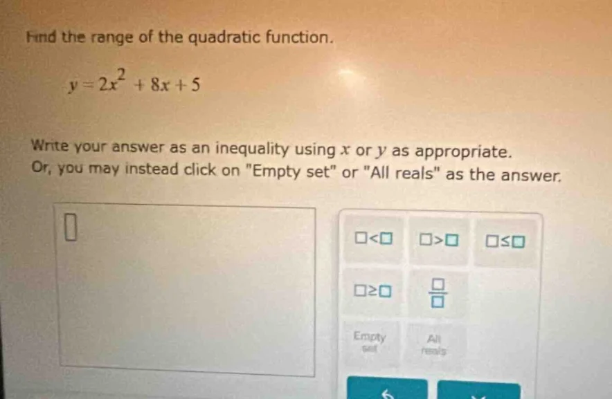 find the range of the quadratic function. $y=2x^{2}+8x+5$ write your an…