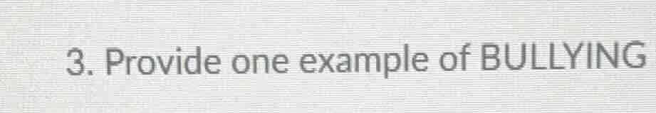 3. provide one example of bullying