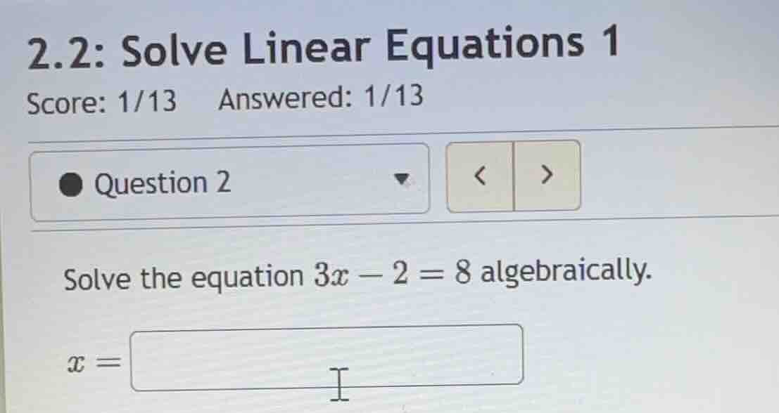 2.2: solve linear equations 1 score: 1/13 answered: 1/13 question 2 sol…