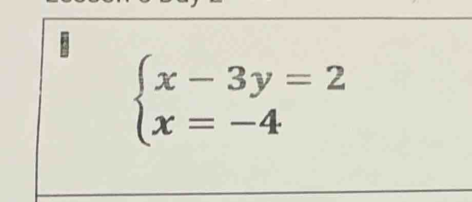 $\\begin{cases} x - 3y = 2 \\\\ x = -4 \\end{cases}$