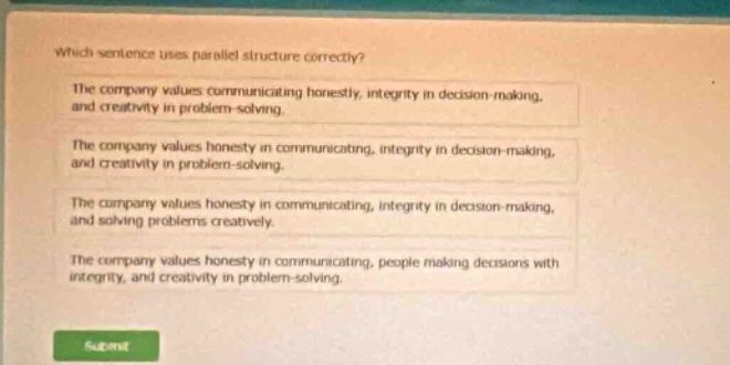 which sentence uses parallel structure correctly? the company values co…