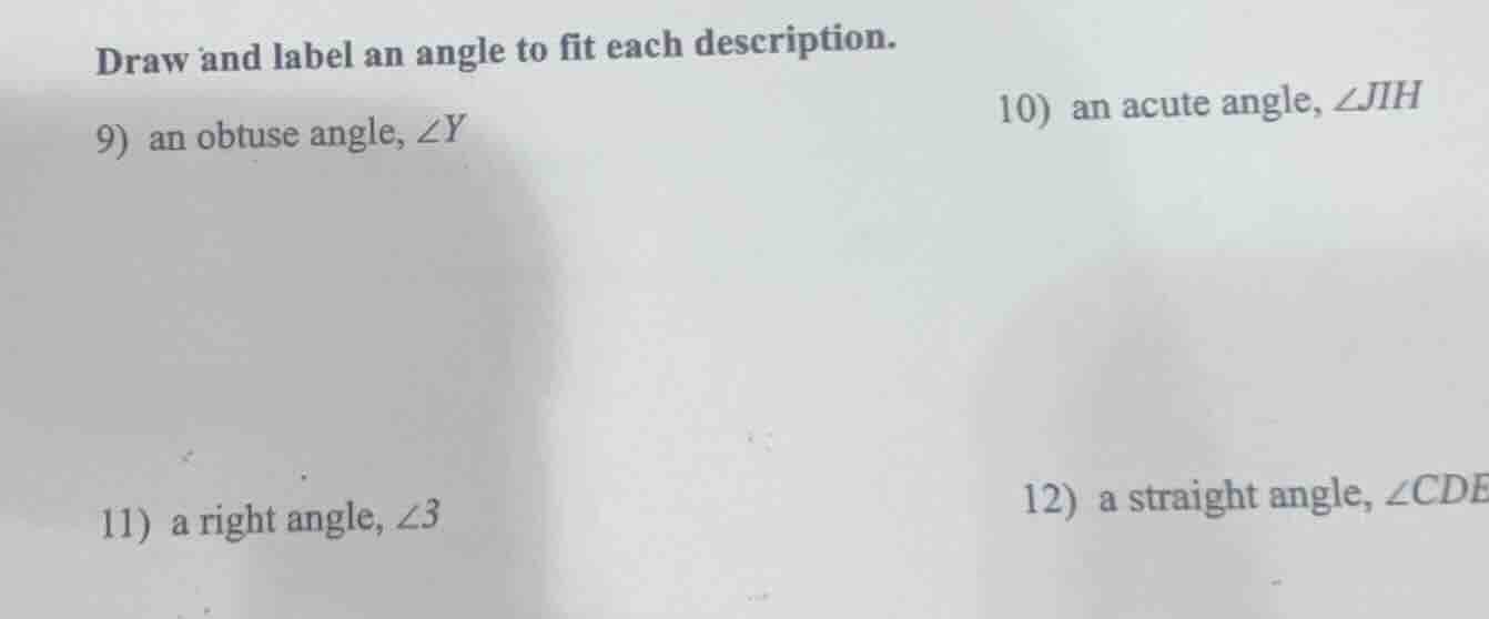 draw and label an angle to fit each description. 9) an obtuse angle, $a…
