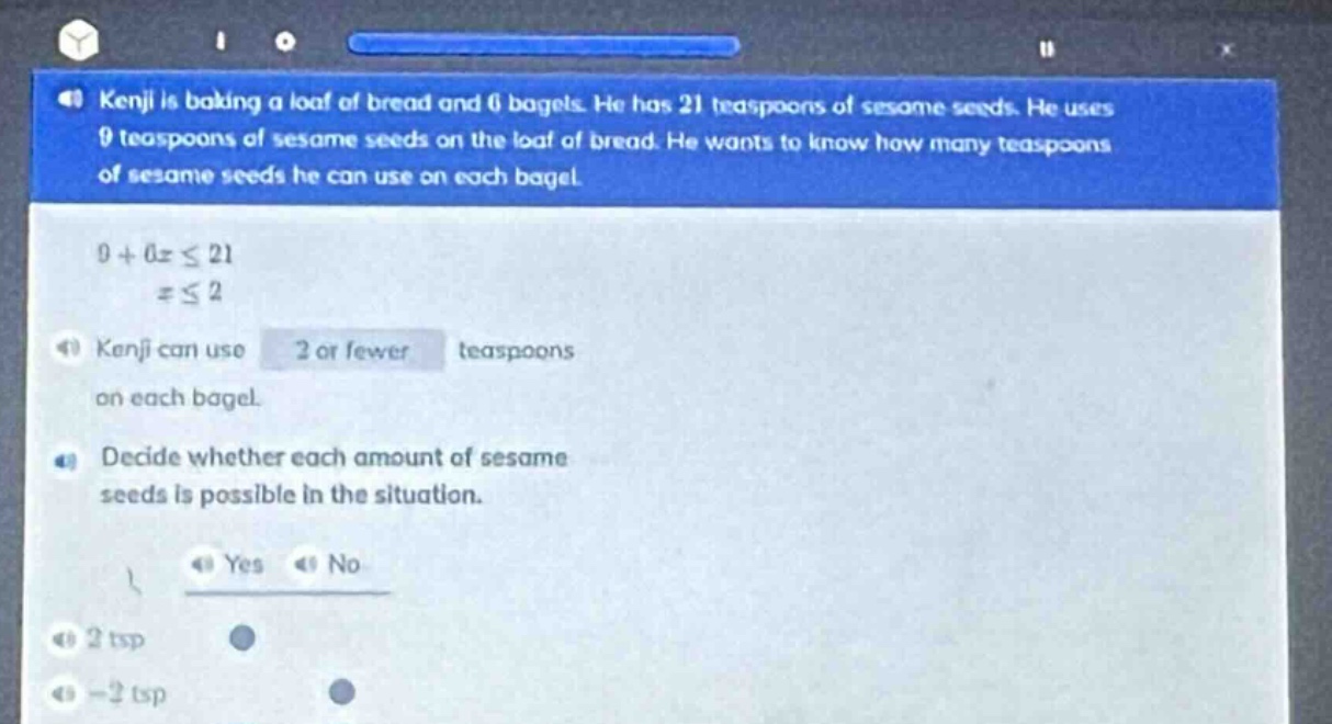 kenji is baking a loaf of bread and 6 bagels. he has 21 teaspoons of se…