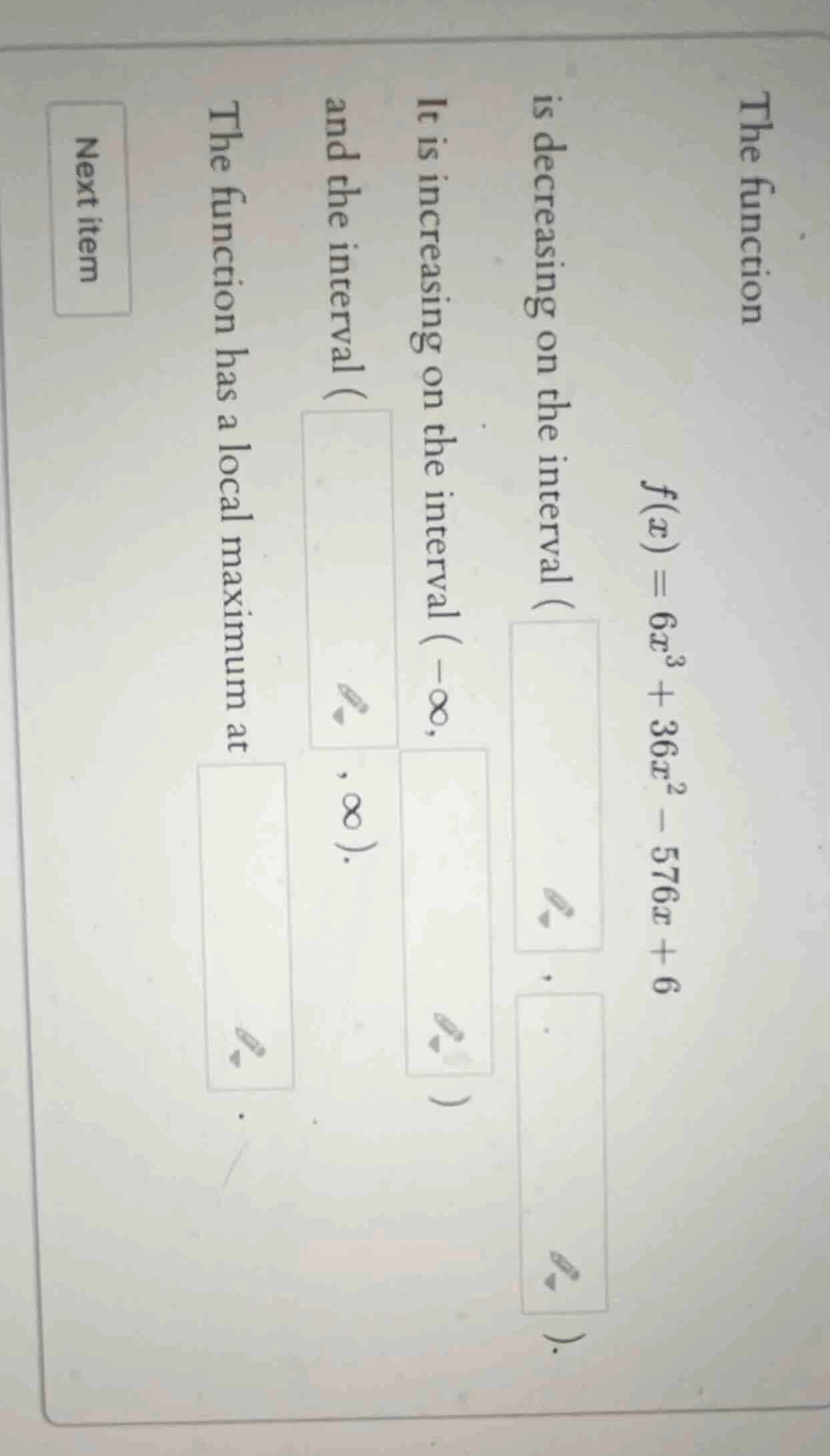 the function $f(x) = 6x^3 + 36x^2 - 576x + 6$ is decreasing on the inte…