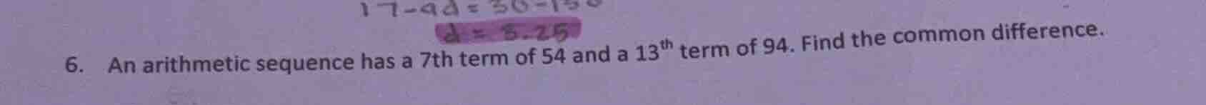 6. an arithmetic sequence has a 7th term of 54 and a 13th term of 94. f…