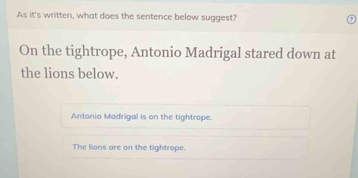 as its written, what does the sentence below suggest? on the tightrope,…