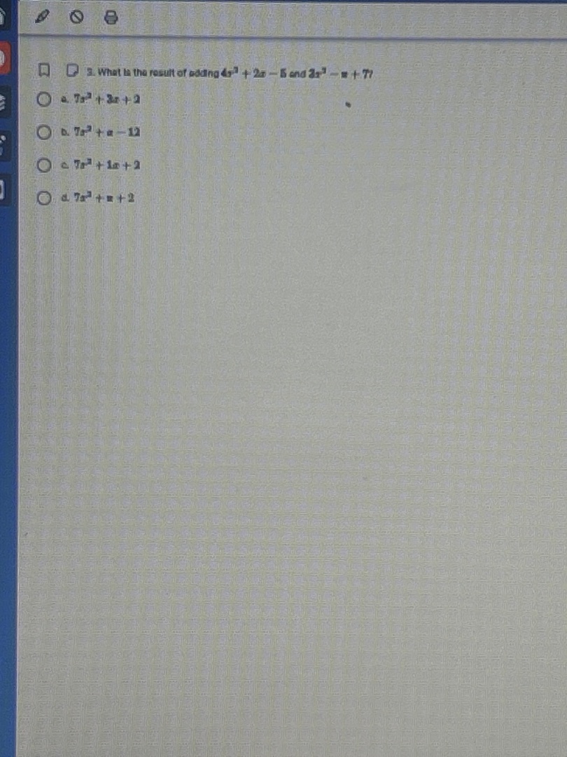 2. what is the result of adding $4x^{2}+2x - 5$ and $3x^{2}-x + 7$? a. …