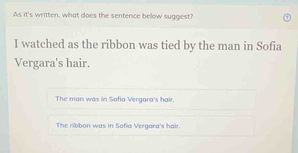 as its written, what does the sentence below suggest? i watched as the …