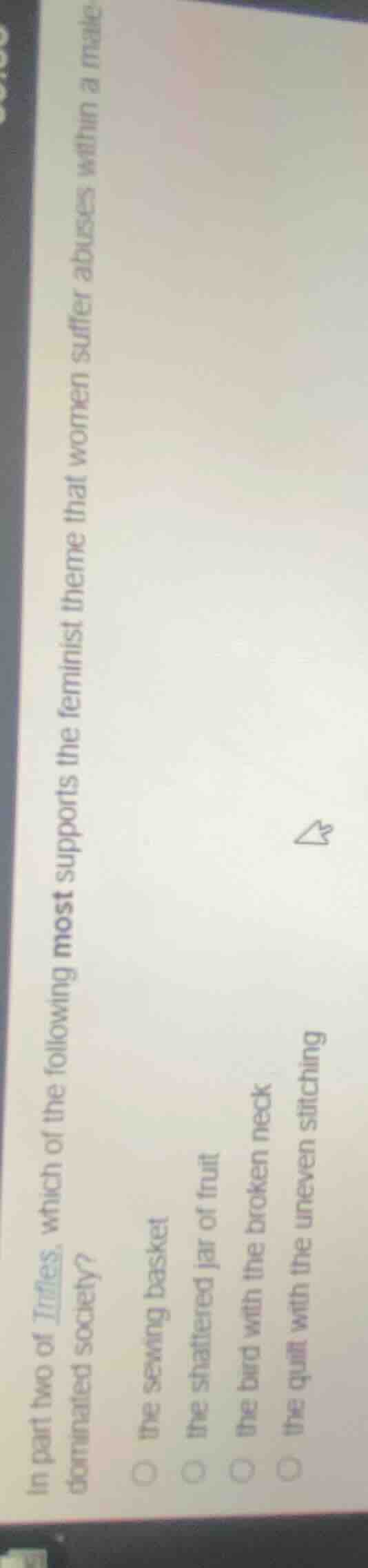 in part two of *trifles*, which of the following most supports the femi…