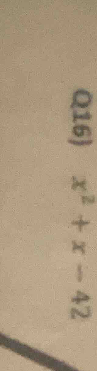 016) $x^{2}+x-42$