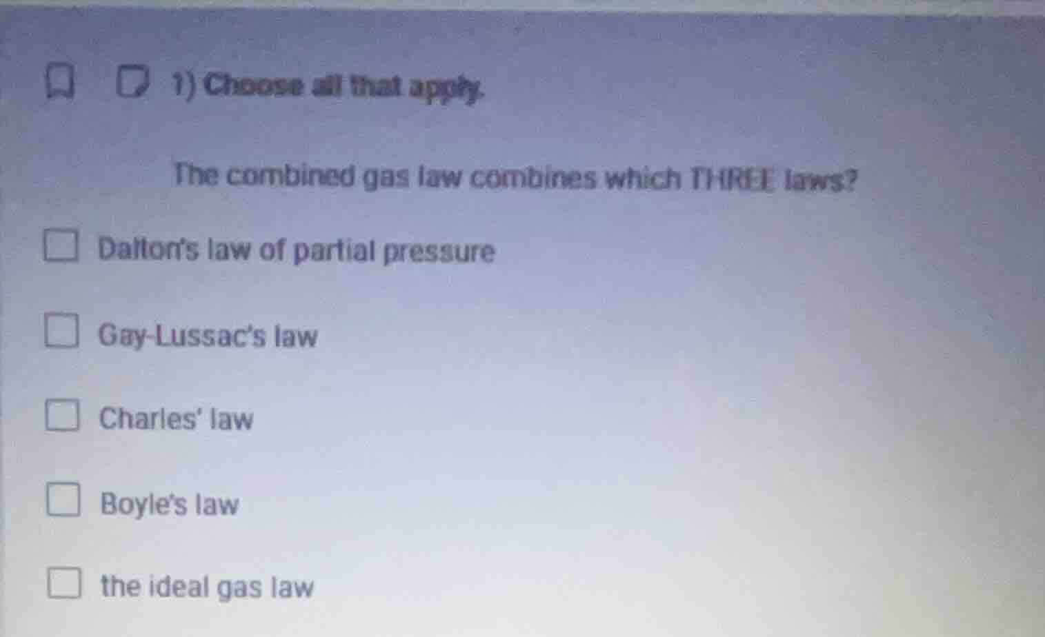 1) choose all that apply. the combined gas law combines which three law…