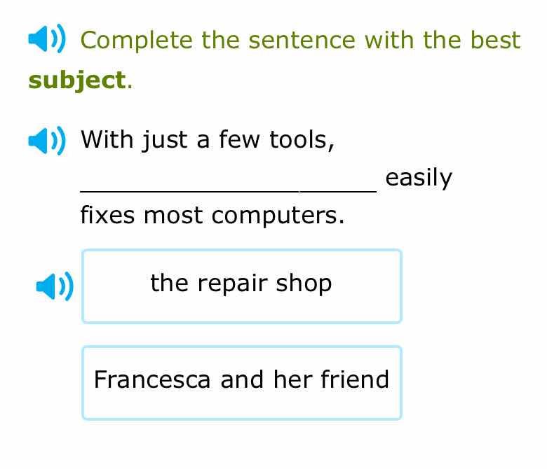 complete the sentence with the best subject. with just a few tools, ___…