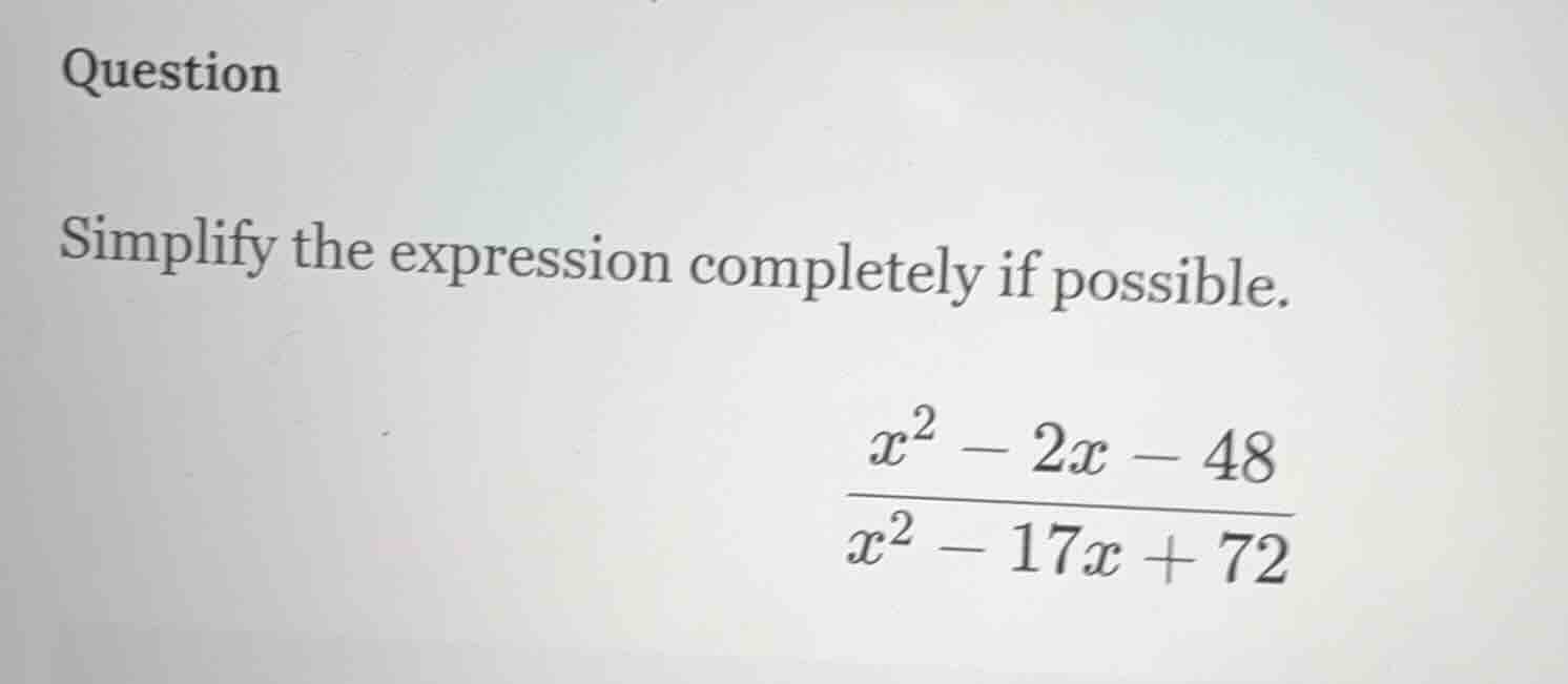 question simplify the expression completely if possible. $\frac{x^{2}-2…