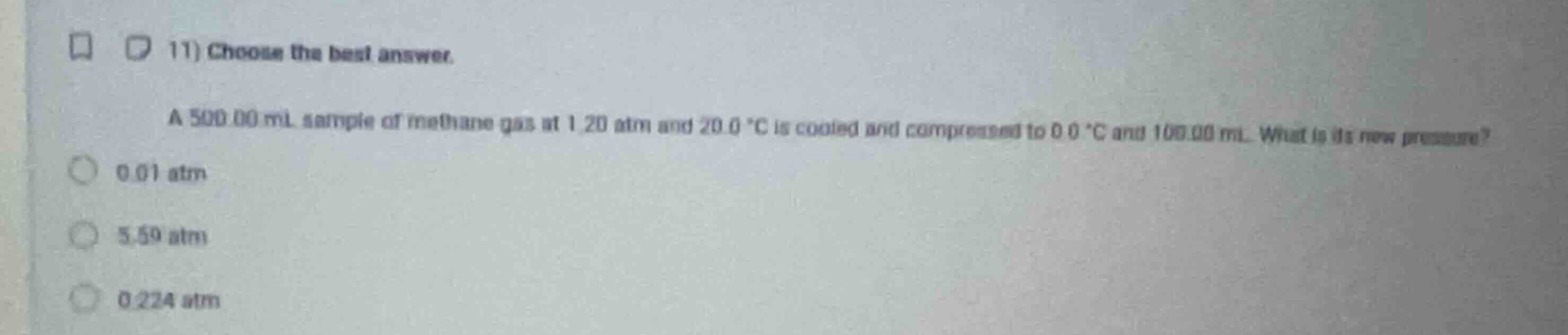 11) choose the best answer. a 500.00 ml sample of methane gas at 1.20 a…