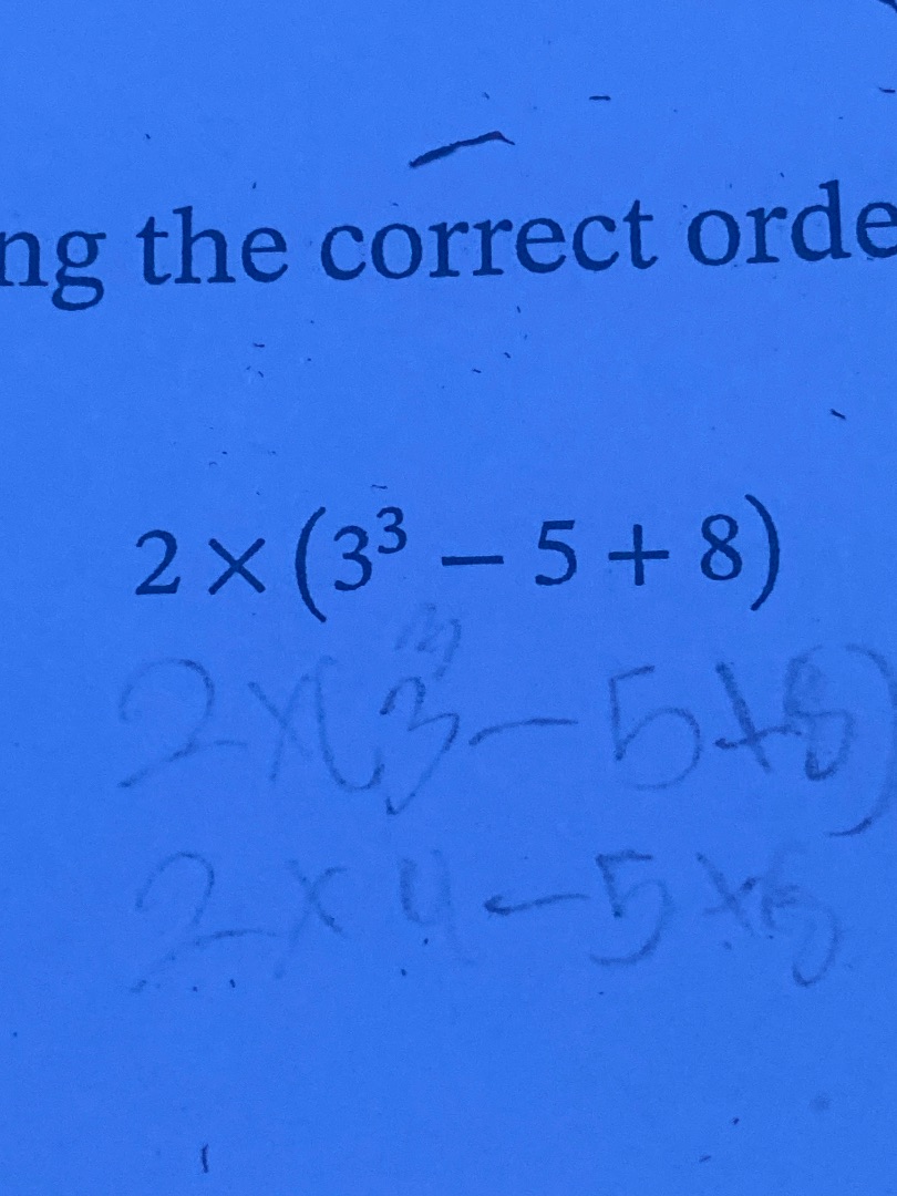 ng the correct order $2 \\times (3^3 - 5 + 8)$