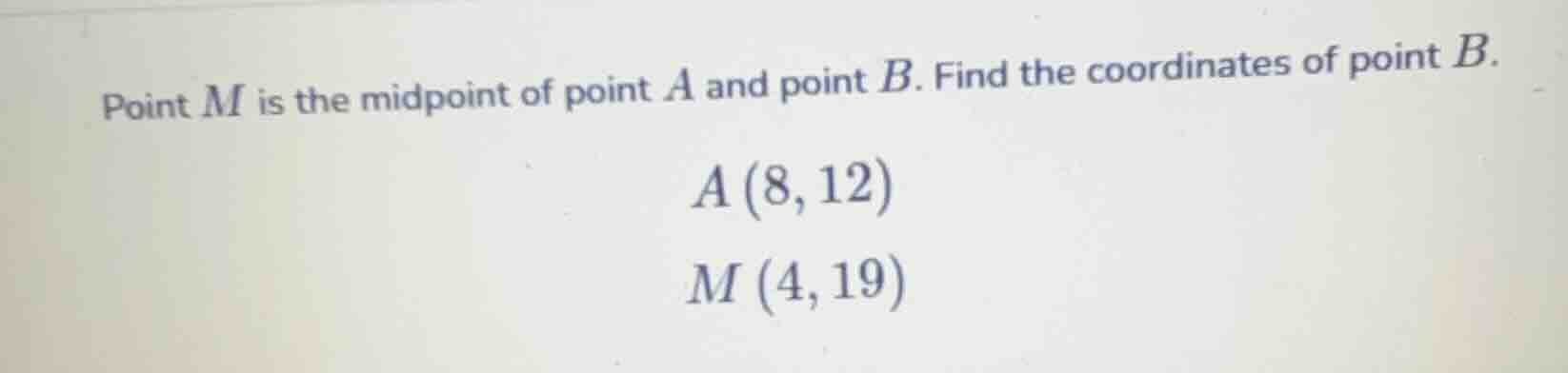 point $m$ is the midpoint of point $a$ and point $b$. find the coordina…