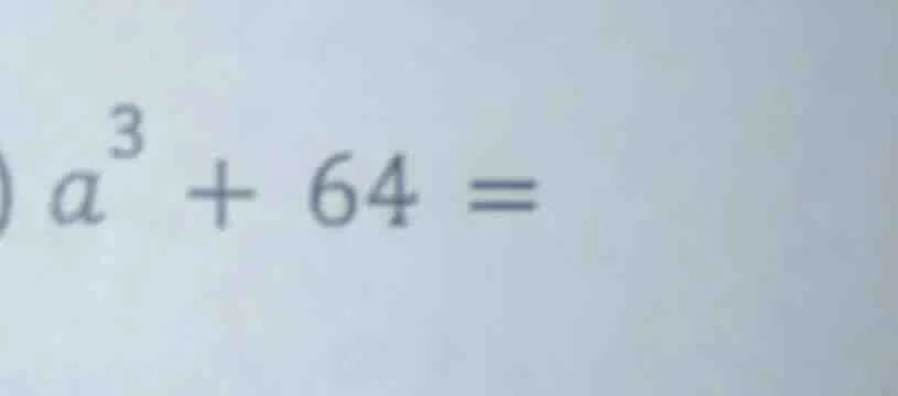 $a^{3}+64=$